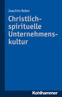 Joachim Reber: Christlich-spirituelle Unternehmenskultur 