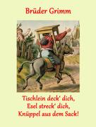 Brüder Grimm: Tischlein deck' dich, Esel streck' dich, Knüppel aus dem Sack! 