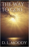 Dwight Lyman Moody: The Way to God 