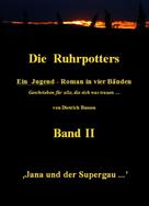 Dietrich Bussen: Die Ruhrpotters - Band II - Jana und der Supergau ... 