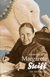 Margarete Steiff - Die Biografie