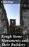 T. Eric Peet: Rough Stone Monuments and Their Builders 