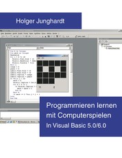 Programmieren lernen mit Computerspielen - In Visual Basic 5.0 / 6.0