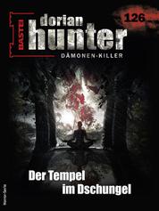 Dorian Hunter 126 - Der Tempel im Dschungel
