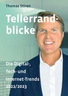 Thomas Stiren: Tellerrandblicke - Die Digital-, Tech- und Internet-Trends 2022/2023 