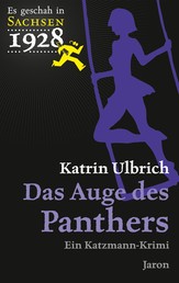 Das Auge des Panthers - Katzmanns sechster Fall. Kriminalroman (Es geschah in Sachsen 1928)