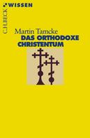 Martin Tamcke: Das orthodoxe Christentum 