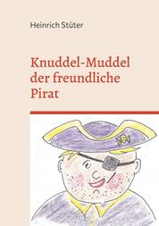 Knuddel-Muddel der freundliche Pirat - Abenteuer eines kleinen Piraten