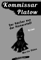 Martin Olden: Kommissar Platow, Band 8: Der Rächer aus der Römerstadt ★★★★