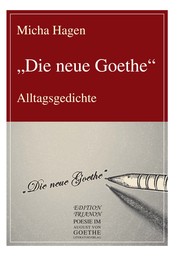 "Die neue Goethe" - Alltagsgedichte