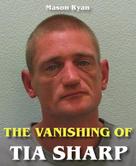 Mason Ryan: The Vanishing of Tia Sharp 