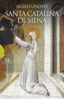 Sigrid Undset: Santa Catalina de Siena 