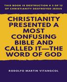 Rodolfo Martin Vitangcol: Christianity Presented a Most Confusing Bible and Called it—the Word of God 