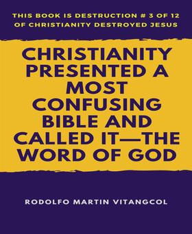 Christianity Presented a Most Confusing Bible and Called it—the Word of God