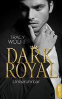 Tracy Wolff: Dark Royal – Unberührbar ★★★★