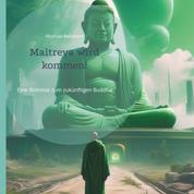 Maitreya wird kommen! - Eine Bildreise zum zukünftigen Buddha