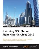 Jayaram Krishnaswamy: Learning SQL Server Reporting Services 2012 