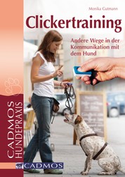 Clickertraining - Andere Wege in der Kommunikation mit dem Hund