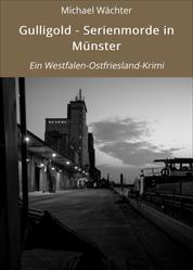 Gulligold - Serienmorde in Münster - Ein Westfalen-Ostfriesland-Krimi