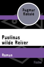 Paulinas wilde Reiter - Roman