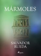 Salvador Rueda: Mármoles 