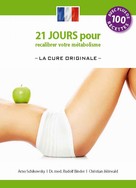Arno Schikowsky: 21 jours pour recalibrer votre metabolisme - La Cure Originale - (edition francaise) 