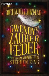 Gwendys Zauberfeder - Roman - Mit einem Vorwort von Stephen King
