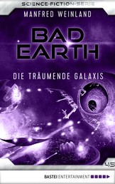 Bad Earth 45 - Science-Fiction-Serie - Die träumende Galaxis