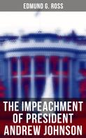 Edmund G. Ross: The Impeachment of President Andrew Johnson 