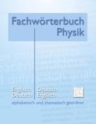 Matthias Heidrich: Fachwörterbuch Physik - alphabetisch und thematisch geordnet 