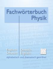 Fachwörterbuch Physik - alphabetisch und thematisch geordnet - Englisch - Deutsch Deutsch - Englisch