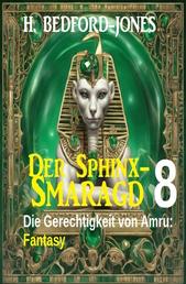 Die Gerechtigkeit von Amru: Fantasy: Der Sphinx Smaragd 8