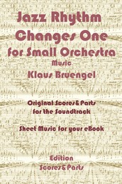 Jazz Rhythm Changes One for Small Orchestra - Original Scores & Parts for the Soundtrack - Sheet Music for Your eBook