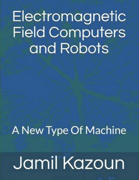 Electromagnetic Field Computers and Robots