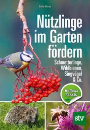 Nützlinge im Garten fördern - Schmetterlinge, Wildbienen, Singvögel & Co.