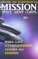 Mara Laue: Mission Space Army Corps 17: Fluchtgedanken zwischen den Sternen: Chronik der Sternenkrieger ★★★★★