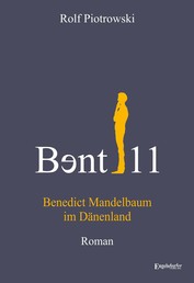 Bɘnt11 - Benedict Mandelbaum im Dänenland - Roman
