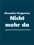 Alessandro Strappazzon: Nicht mehr da 