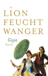 Goya oder Der arge Weg der Erkenntnis - Roman