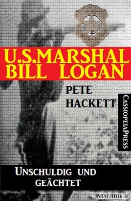 U.S. Marshal Bill Logan 3 - Unschuldig und geächtet (Western)