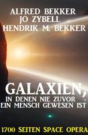 Alfred Bekker: Galaxien, in denen nie zuvor ein Mensch gewesen ist: 1700 Seiten Space Opera ★★★★