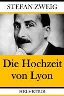 Stefan Zweig: Die Hochzeit von Lyon 