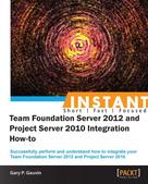 Gary P. Gauvin: Instant Team Foundation Server 2012 and Project Server 2010 Integration How-to 
