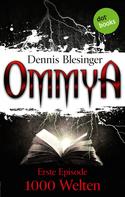 Dennis Blesinger: OMMYA - Band 1: 1000 Welten ★★