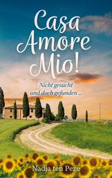 Casa Amore Mio! - Nicht gesucht und doch gefunden ... ein humorvoller Liebesroman