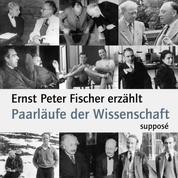 Paarläufe der Wissenschaft - Ernst Peter Fischer erzählt