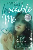 Sarah Jo Clark: Invisible Me – How To Survive Highschool ★★★