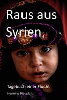 Henning Haupts: Raus aus Syrien 