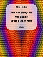Arien und Gesänge aus: Das Gespenst auf der Bastei in Wien. - Posse mit Gesang in zwei Aufzügen.