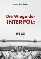 Johannes Szegö János: Die Wiege der Interpol: WIEN! 